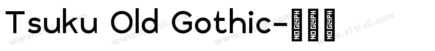Tsuku Old Gothic字体转换 Tsuku Old Gothic字体转换